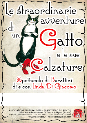 Gatto stivali locandina SPETTACOLI DI BURATTINI E MARIONETTE PER BAMBINI E FAMIGLIE A PISTOIA PRATO FIRENZE LUCCA PISA GROSSETO AREZZO SIENA TOSCANA LINDA DI GIACOMO GTP GRAN TEATRO DEI PICCOLI